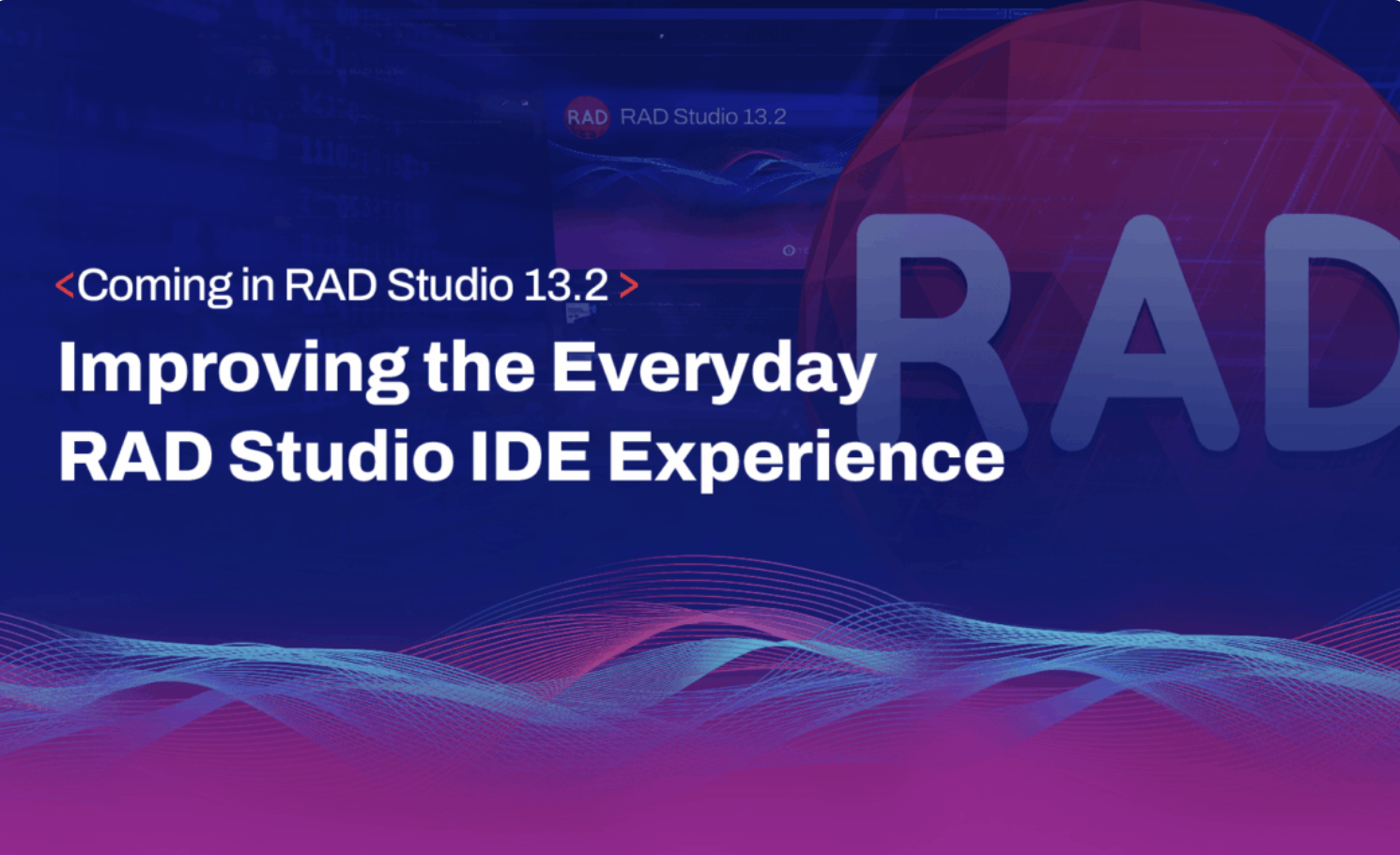 RAD Studio 13.2更新前瞻：全面提升IDE日常使用体验